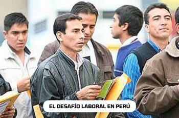Entre retos y realidades, El desafío laboral en Perú